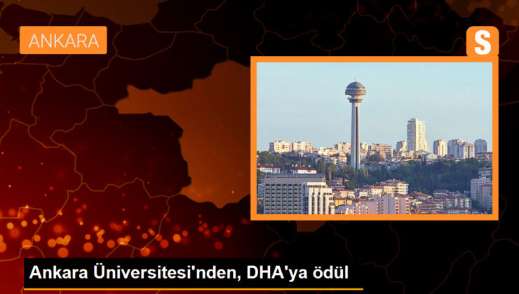 Ankara Üniversitesi’nden, DHA’ya ödül