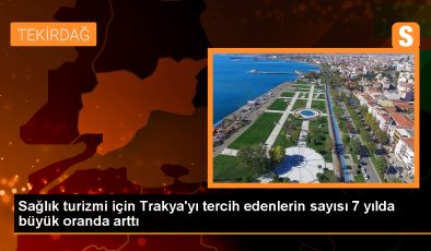 Trakya’da Sağlık Turizmi Yükselişte