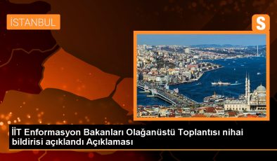 İİT Enformasyon Bakanları Olağanüstü Toplantısı nihai bildirisi açıklandı Açıklaması